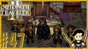 OCTOPATH TRAVELER2 #47
